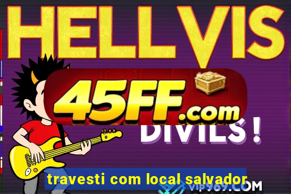 travesti com local salvador